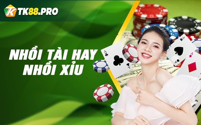 Nhồi tài hay nhồi xỉu