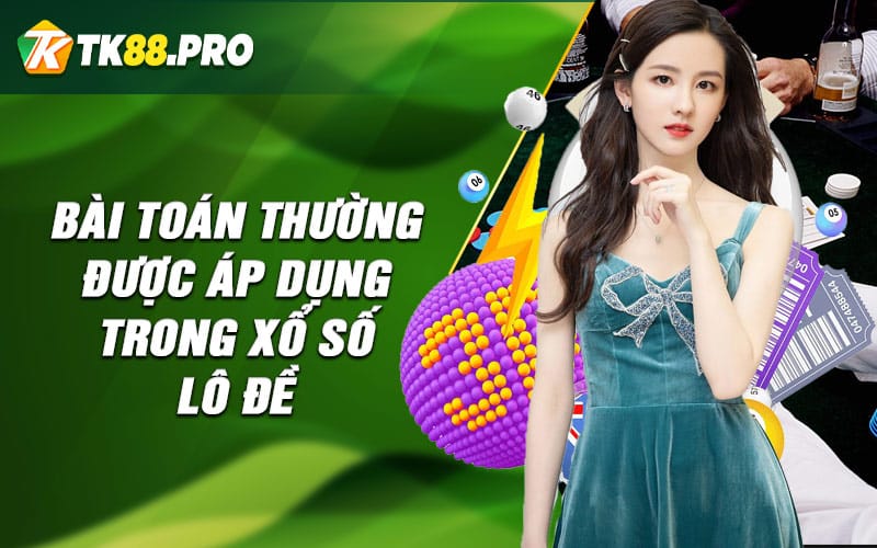 Bài toán thường được áp dụng trong xổ số lô đề